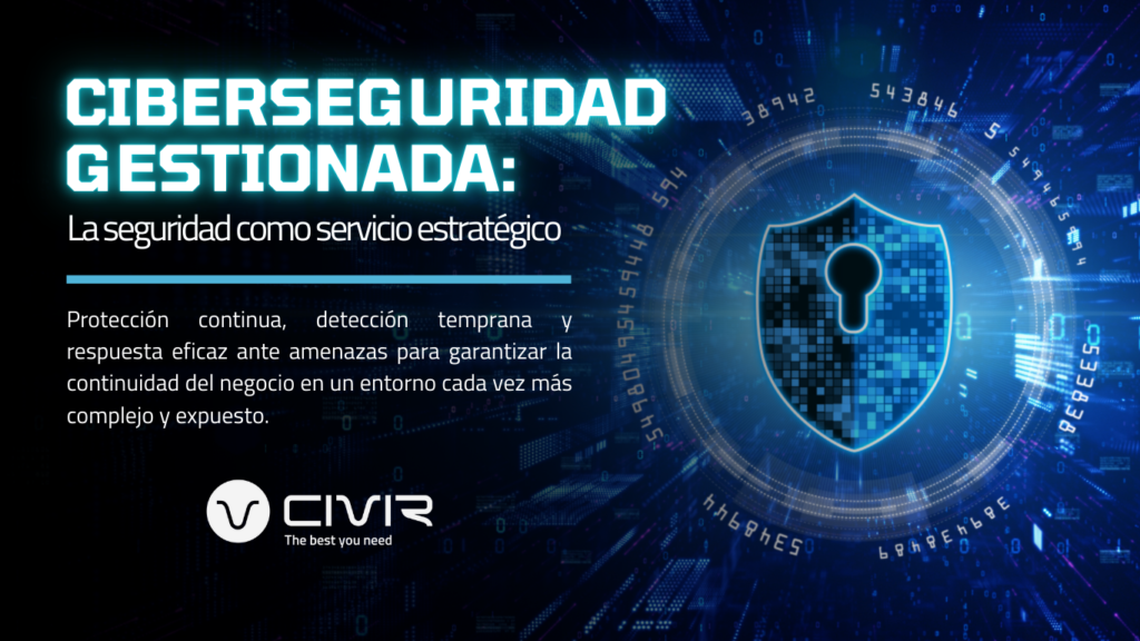 La seguridad como servicio continuo: una decisión estratégica para proteger el negocio hoy y mañana.